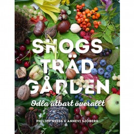 Skogsträdgården – Odla ätbart överallt Skogsträdgården - Odla ätbart överallt